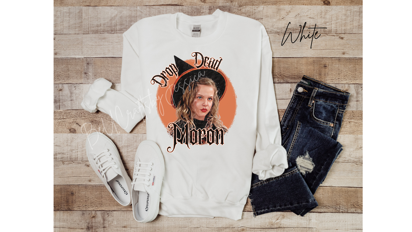 Drop Dead Moron Sweatshirt