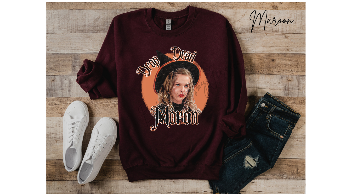 Drop Dead Moron Sweatshirt