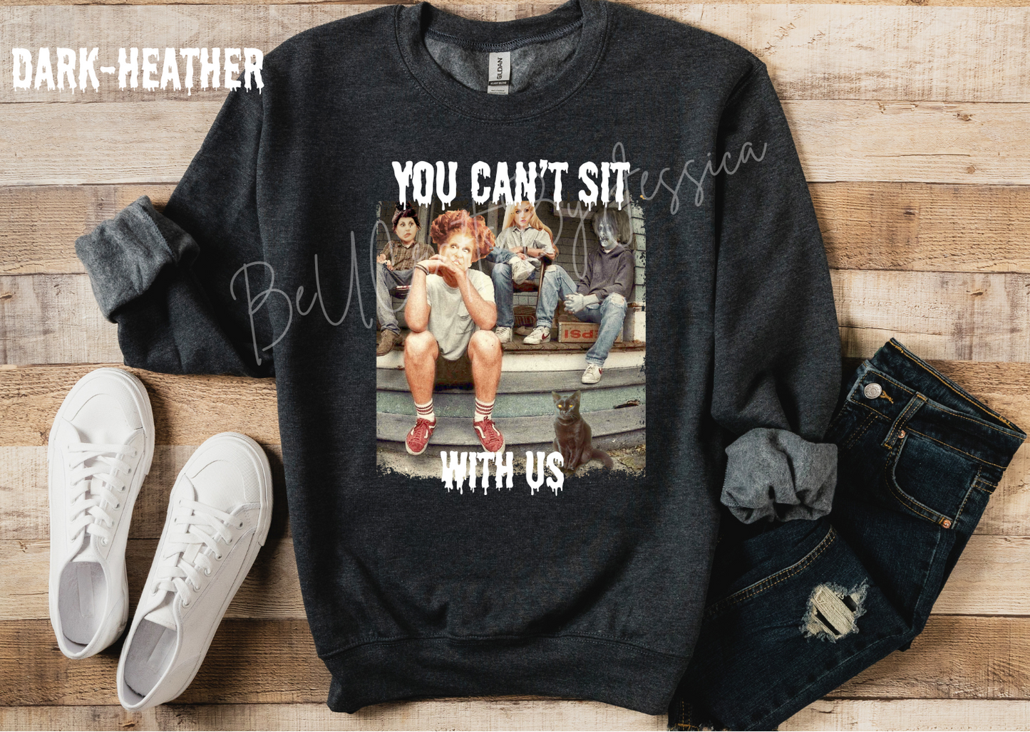 You Can’t Sit With Us -Sweatshirt