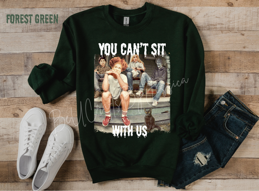 You Can’t Sit With Us -Sweatshirt