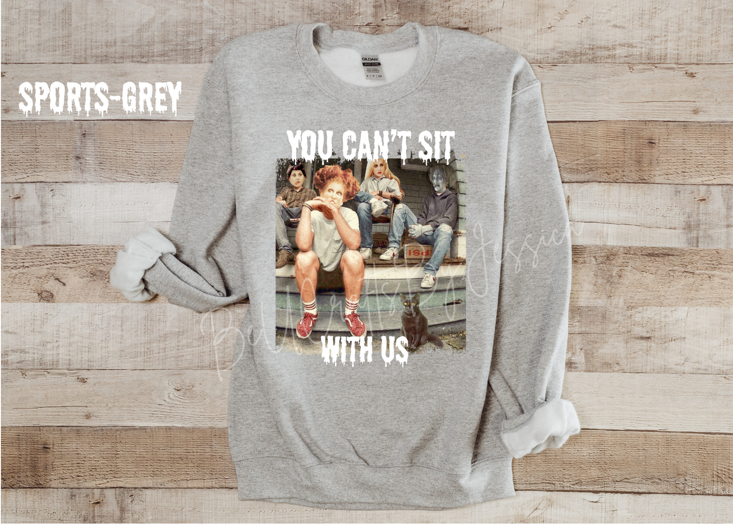 You Can’t Sit With Us -Sweatshirt
