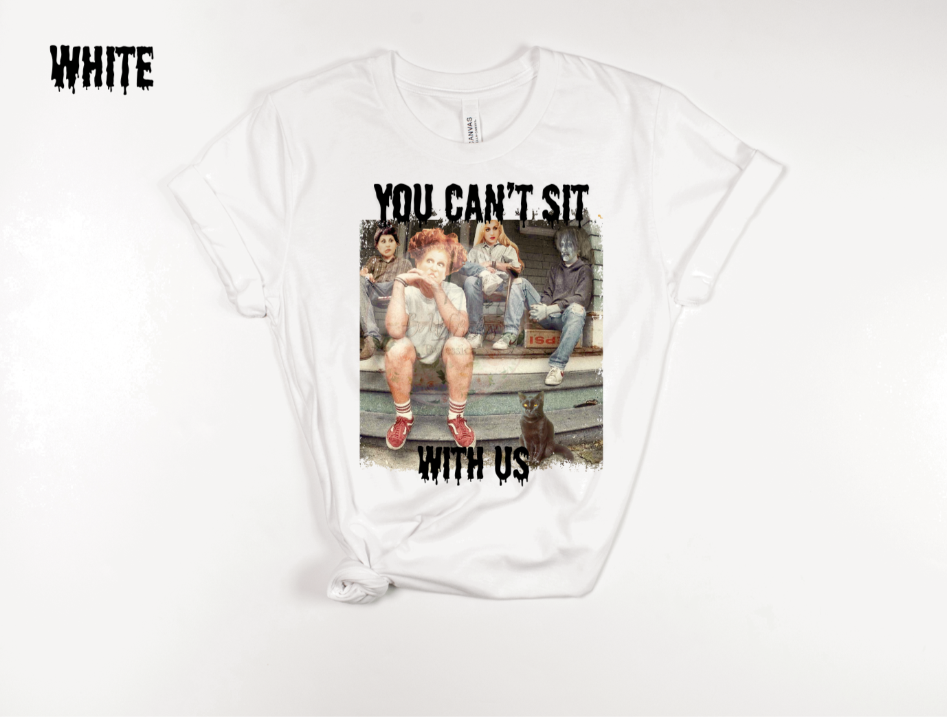 “You Can’t Sit With Us” Graphic -Tee