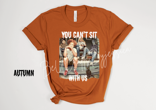 “You Can’t Sit With Us” Graphic -Tee